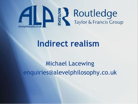 Indirect realism Michael Lacewing