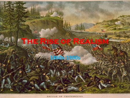 The Rise of Realism 1860s-1900s. The Rise of Realism The Civil War brought an end to the Romantic Era. The harsh realities of war paved the way to a more.