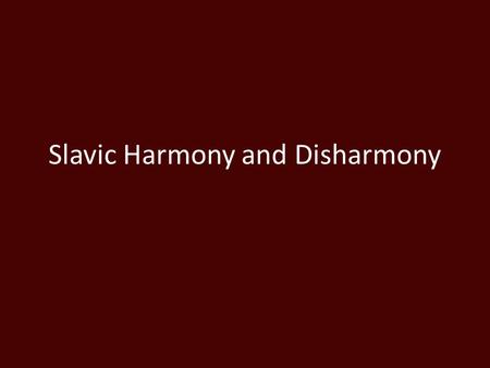 Slavic Harmony and Disharmony. A Czech Abroad Bedřich Smetana (1824–84) – first important nationalist composer of Czech lands – 1856: emigrated to Göteborg,