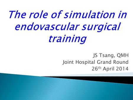 JS Tsang, QMH Joint Hospital Grand Round 26 th April 2014.