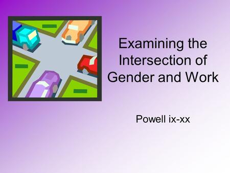 Examining the Intersection of Gender and Work Powell ix-xx.