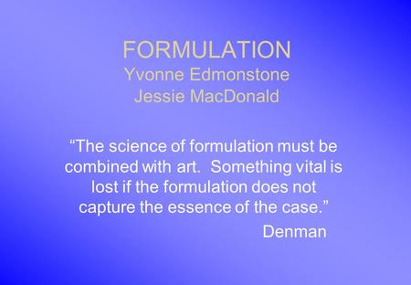 FORMULATION Yvonne Edmonstone Jessie MacDonald