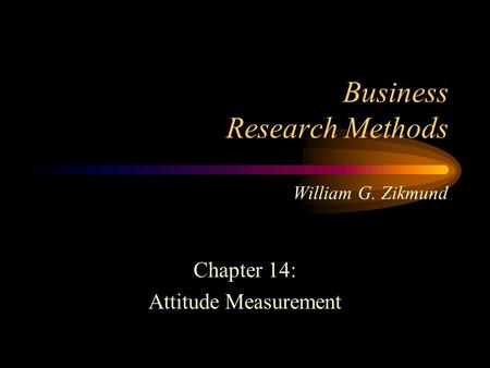 Business Research Methods William G. Zikmund