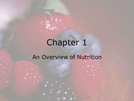 © 2008 Thomson - Wadsworth Chapter 1 An Overview of Nutrition.