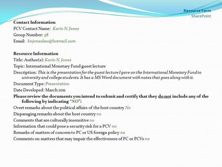 Resource Form SharePoint Contact Information PCV Contact Name: Karin N. Jones Group Number: 38   Resource Information Title: