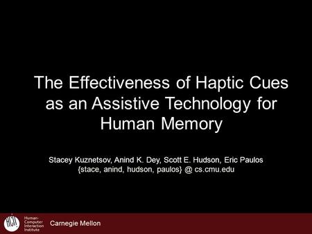 Living Environments Lab Human- Computer Interaction Institute Carnegie Mellon Stacey Kuznetsov, Anind K. Dey, Scott E. Hudson, Eric Paulos {stace, anind,