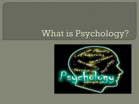  Psychologists try to describe, explain, predict, and control behaviour and mental processes. They believe if the study of the human mind is done with.