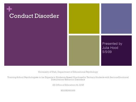 + Conduct Disorder University of Utah, Department of Educational Psychology Training School Psychologists to be Experts in Evidence Based Practices for.