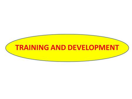 TRAINING AND DEVELOPMENT