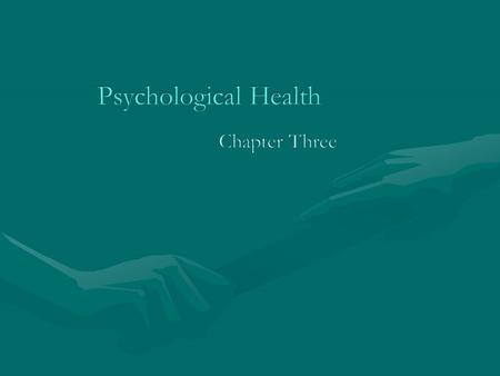 Contributes to every dimension of wellness.Contributes to every dimension of wellness. Defining Psychological HealthDefining Psychological Health –Positively.