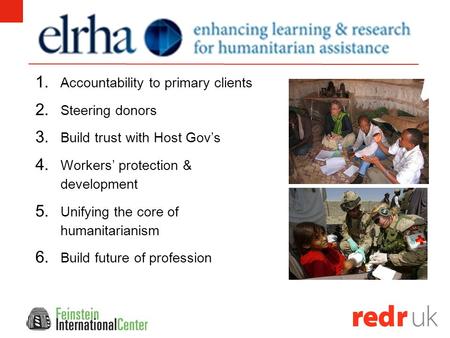 1. Accountability to primary clients 2. Steering donors 3. Build trust with Host Gov’s 4. Workers’ protection & development 5. Unifying the core of humanitarianism.