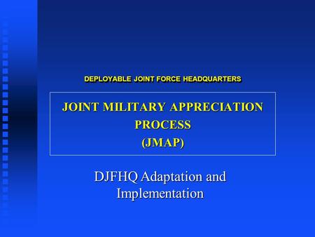 DEPLOYABLE JOINT FORCE HEADQUARTERS