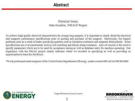 1 BROOKHAVEN SCIENCE ASSOCIATES Abstract Electrical Issues John Escallier, NSLS-II Project To achieve high quality electrical characteristics for storage.