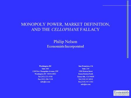 0 MONOPOLY POWER, MARKET DEFINITION, AND THE CELLOPHANE FALLACY Washington DC Suite 400 1200 New Hampshire Avenue, NW Washington DC 20036-6802 Tel (202)