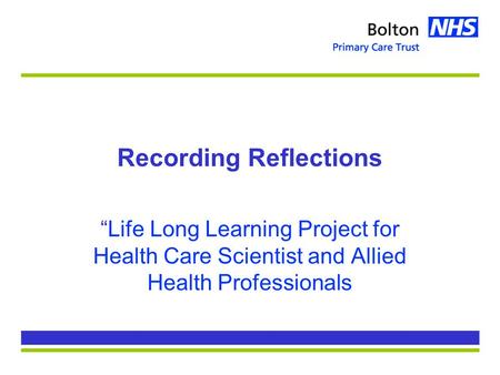 Recording Reflections “Life Long Learning Project for Health Care Scientist and Allied Health Professionals.