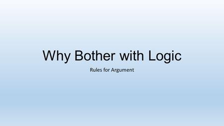 Why Bother with Logic Rules for Argument. https://www.youtube.com/watch?v=vmj6JADOZ-8 What is Stewart’s argument? How do the hosts of Crossfire respond.