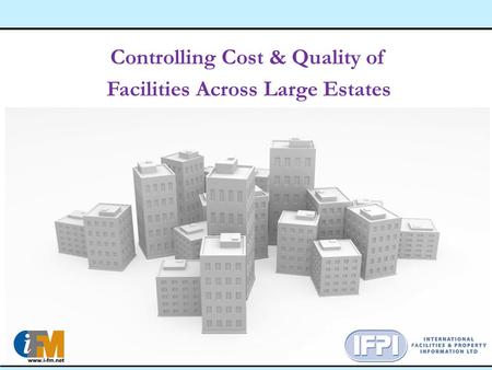 Controlling Cost & Quality of Facilities Across Large Estates.