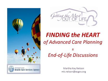 FINDING the HEART of Advanced Care Planning & End-of-Life Discussions Martha Kay Nelson