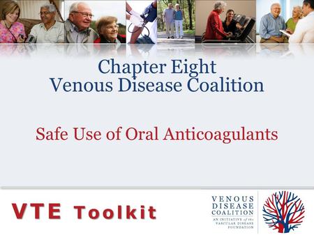 Chapter Eight Venous Disease Coalition Safe Use of Oral Anticoagulants VTE Toolkit.