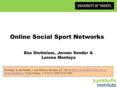 Online Social Sport Networks Bas Stottelaar, Jeroen Sender & Lorena Montoya Stottelaar, B. and Senden, J. and Montoya Morales, A.L. (2014) Online Social.