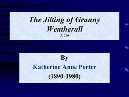 The Jilting of Granny Weatherall P. 260