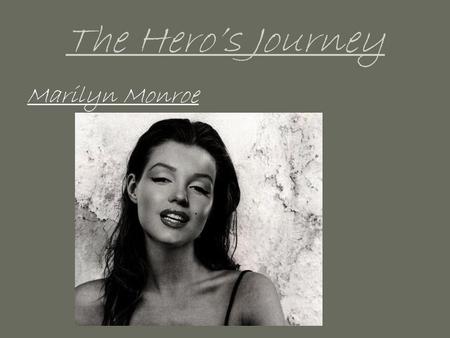 The Hero’s Journey Marilyn Monroe.