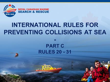 INTERNATIONAL RULES FOR PREVENTING COLLISIONS AT SEA - PART C RULES