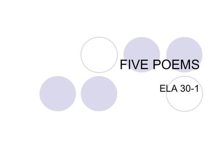 FIVE POEMS ELA 30-1.