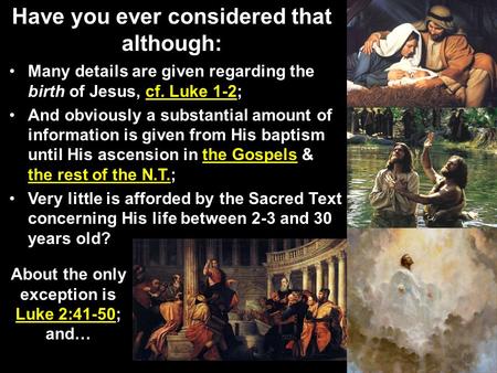 Have you ever considered that although: Many details are given regarding the birth of Jesus, cf. Luke 1-2; And obviously a substantial amount of information.