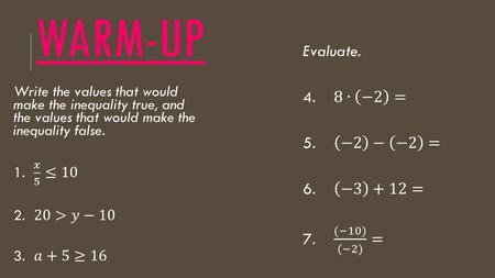 WARM-UP. GRAPHING INEQUALITIES DAY 2 GRAPHING INEQUALITIES Which circle is used with these signs (open or closed)? < < ≤ ≥