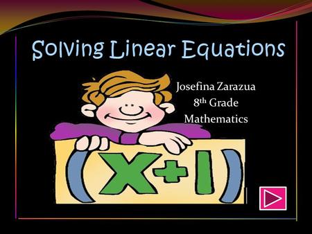 Josefina Zarazua 8 th Grade Mathematics Solve: 4x+13=21 a) X=2 X=2 b) X=4 X=4 c) X=3 X=3 d) None of these None of these.