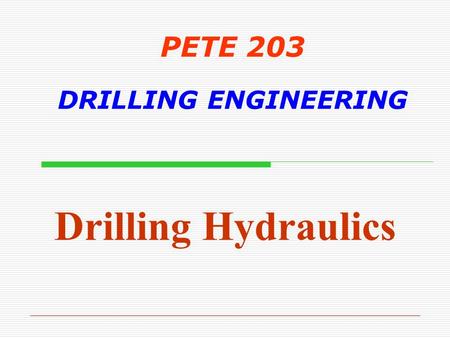 PETE 203 DRILLING ENGINEERING