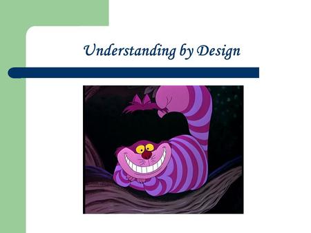 Understanding by Design