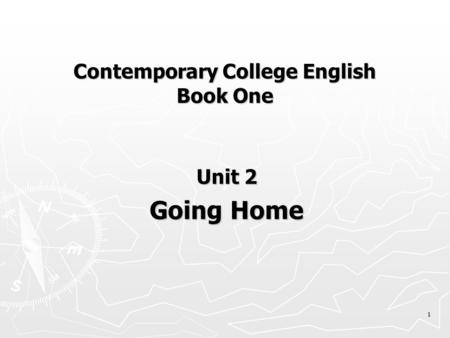 1 Contemporary College English Book One Unit 2 Going Home.