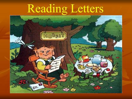 Reading Letters. ? ? ? ? ? Dear Hobbit, My … is Evan. I… 8 years old. I am a boy. My … is on the 15 th of March. My favorite sport is … I am going.