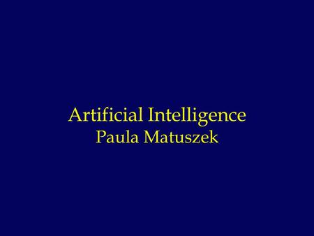 Artificial Intelligence Paula Matuszek. ©2006 Paula Matuszek What is Artificial Intelligence l Definitions –The science and engineering of making intelligent.