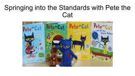 Springing into the Standards with Pete the Cat. Learning Prepositions with Pete the Cat.