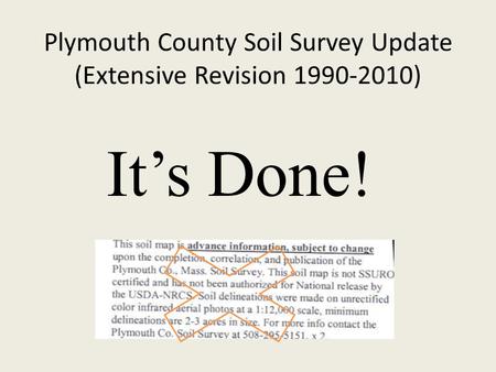 Plymouth County Soil Survey Update (Extensive Revision 1990-2010) It’s Done!