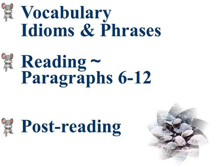 Vocabulary Idioms & Phrases Reading ～ Paragraphs 6-12 Post-reading.