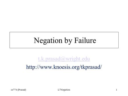 Cs774 (Prasad)L7Negation1 Negation by Failure