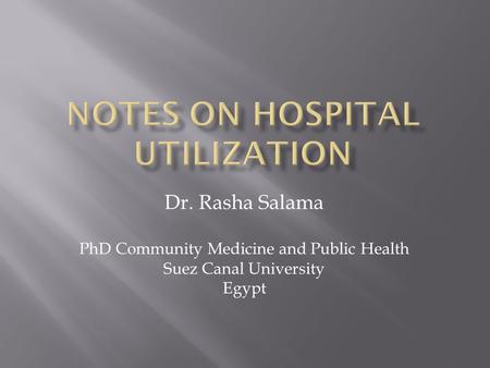 Dr. Rasha Salama PhD Community Medicine and Public Health Suez Canal University Egypt.