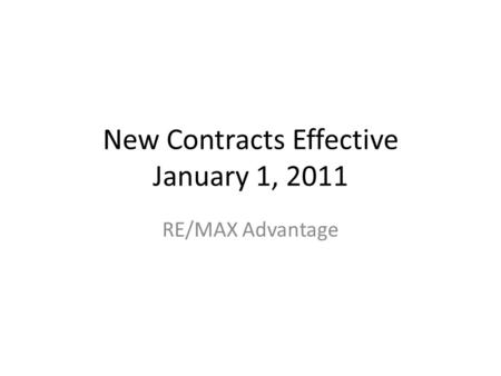 New Contracts Effective January 1, 2011 RE/MAX Advantage.