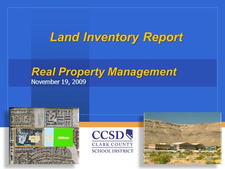 Land Inventory Report Real Property Management November 19, 2009.