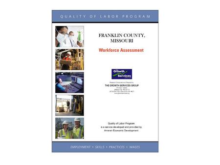 2 ABOUT THE QUALITY OF LABOR PROGRAM The program is a community tool for existing and prospective businesses to learn community workforce attributes The.