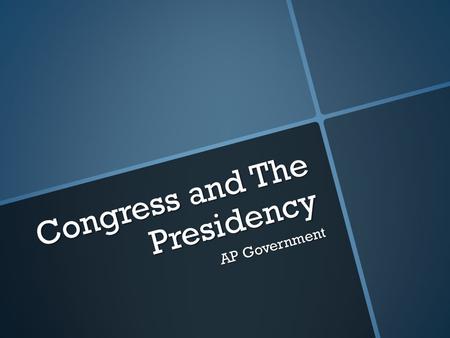 Congress and The Presidency