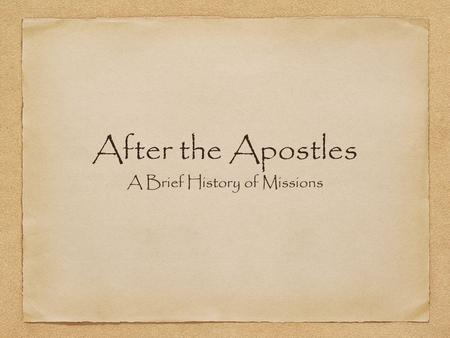 After the Apostles A Brief History of Missions. Pop Quiz True or False: Christian nations have historically been the most active senders of missionaries.