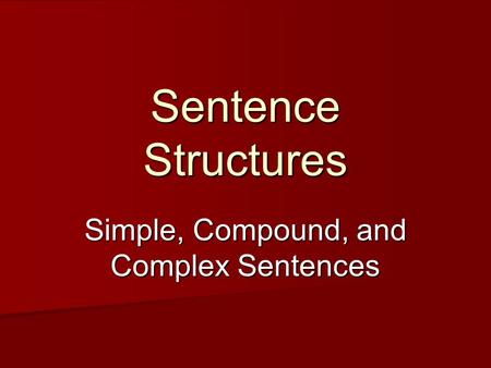 Simple, Compound, and Complex Sentences