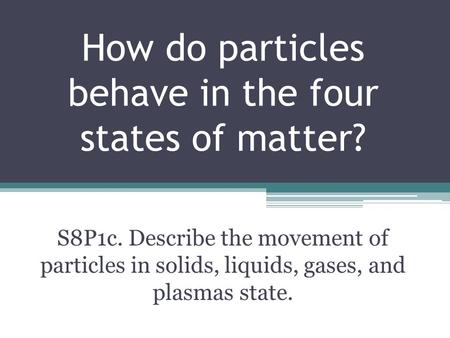 How do particles behave in the four states of matter?