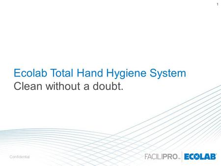 Ecolab Total Hand Hygiene System Clean without a doubt.