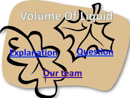 Volume is the amount of liquid that a container holds. The units of volume of liquid: litre( l ) millilitre(m l ) x 1000  1000 1 l = 1000ml.